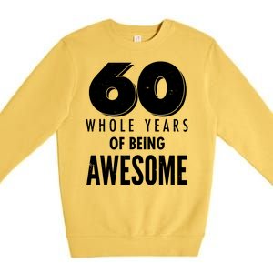 60 Whole Years Of Being Awesome Birthday Premium Crewneck Sweatshirt