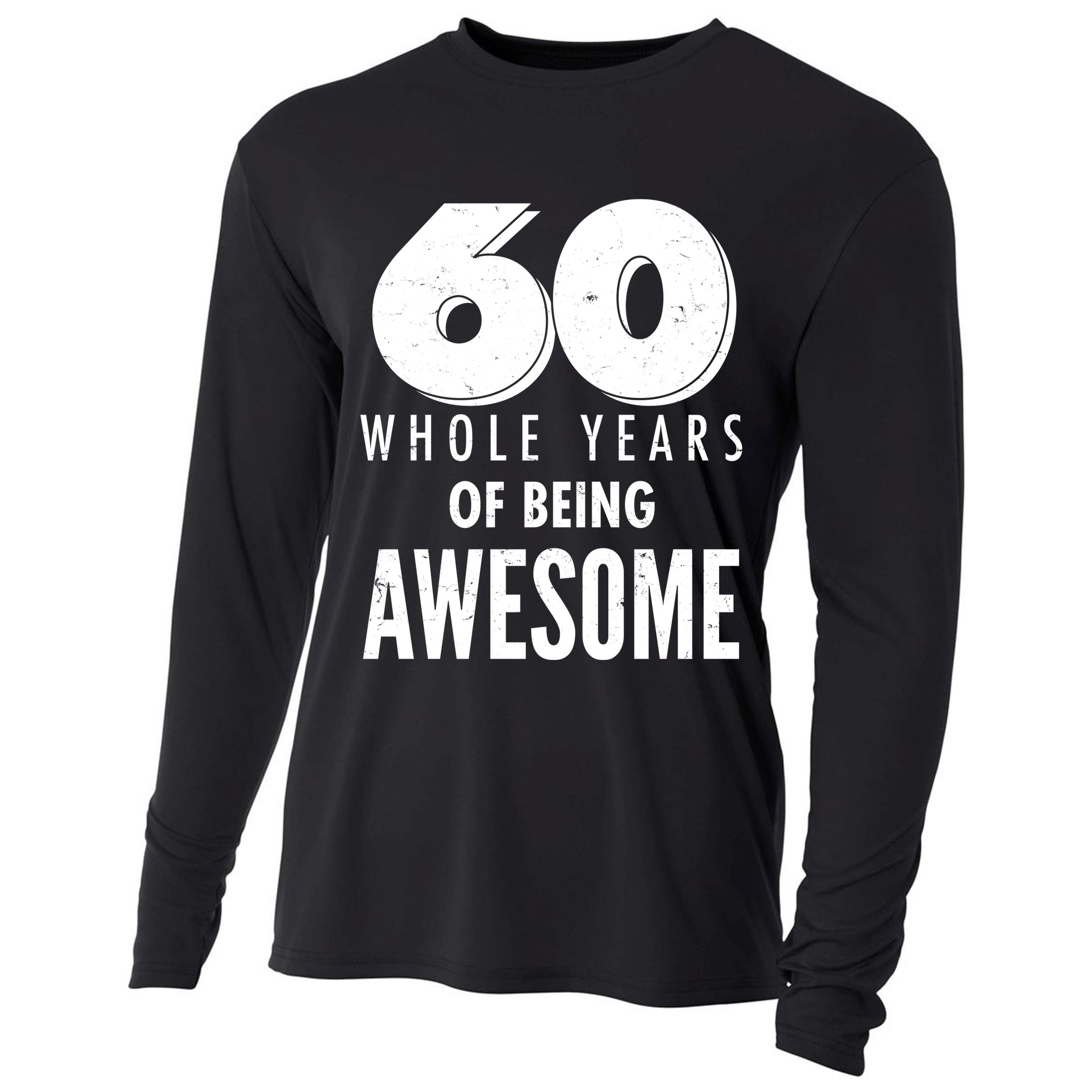 60 Whole Years Of Being Awesome Birthday Cooling Performance Long Sleeve Crew