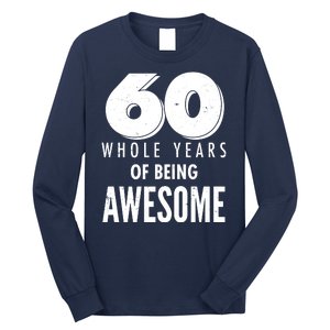 60 Whole Years Of Being Awesome Birthday Long Sleeve Shirt