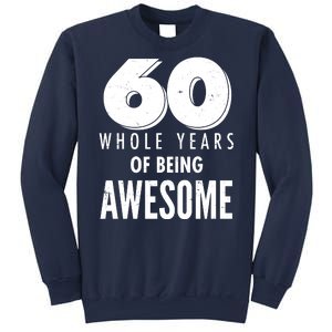 60 Whole Years Of Being Awesome Birthday Sweatshirt