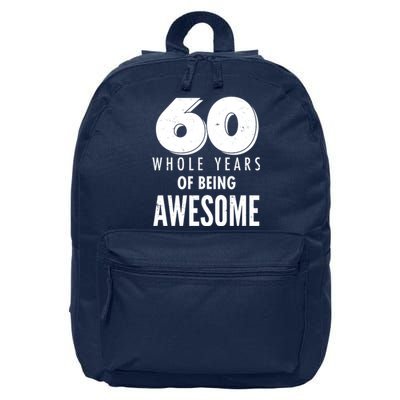 60 Whole Years Of Being Awesome Birthday 16 in Basic Backpack