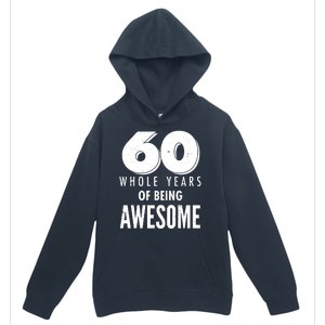 60 Whole Years Of Being Awesome Birthday Urban Pullover Hoodie