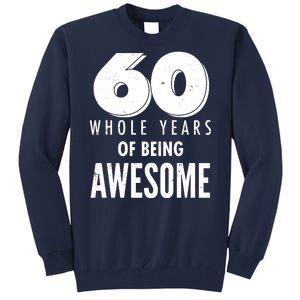 60 Whole Years Of Being Awesome Birthday Tall Sweatshirt