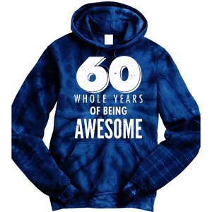 60 Whole Years Of Being Awesome Birthday Tie Dye Hoodie