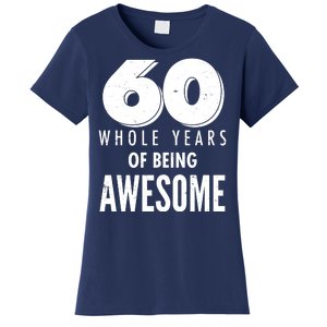 60 Whole Years Of Being Awesome Birthday Women's T-Shirt