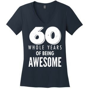 60 Whole Years Of Being Awesome Birthday Women's V-Neck T-Shirt