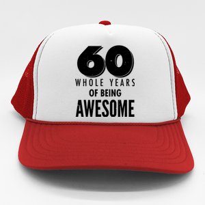 60 Whole Years Of Being Awesome Birthday Trucker Hat