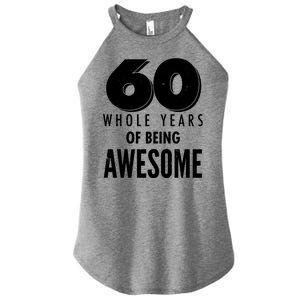 60 Whole Years Of Being Awesome Birthday Women's Perfect Tri Rocker Tank