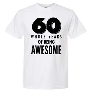 60 Whole Years Of Being Awesome Birthday Garment-Dyed Heavyweight T-Shirt