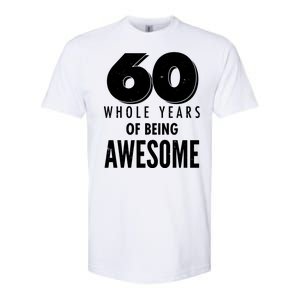 60 Whole Years Of Being Awesome Birthday Softstyle CVC T-Shirt