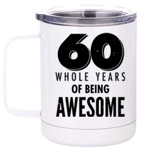 60 Whole Years Of Being Awesome Birthday 12 oz Stainless Steel Tumbler Cup