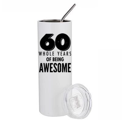 60 Whole Years Of Being Awesome Birthday Stainless Steel Tumbler