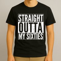 60th Birthday - Straight Outta My Twenties Sixties T-Shirt