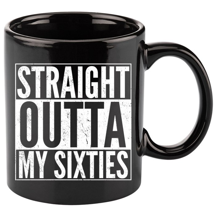 60th Birthday - Straight Outta My Twenties Sixties 11oz C Handle Ceramic Mug