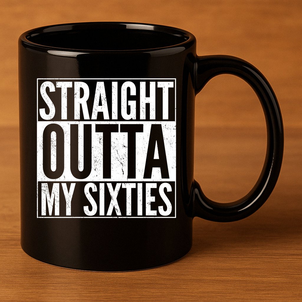 60th Birthday - Straight Outta My Twenties Sixties 11oz C Handle Ceramic Mug