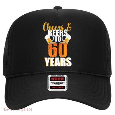 60th Birthday Cheers & Beers To 60 Years High Crown Mesh Back Trucker Hat