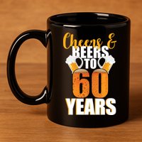 60th Birthday Cheers & Beers To 60 Years 11oz C Handle Ceramic Mug