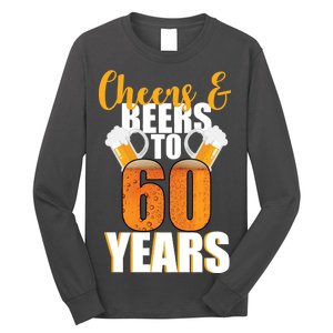 60th Birthday Cheers & Beers To 60 Years Long Sleeve Shirt