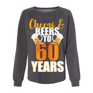 60th Birthday Cheers & Beers To 60 Years Womens California Wash Sweatshirt