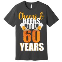 60th Birthday Cheers & Beers To 60 Years Premium T-Shirt