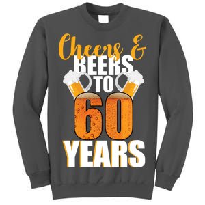 60th Birthday Cheers & Beers To 60 Years Tall Sweatshirt