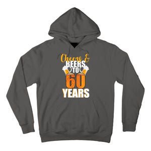 60th Birthday Cheers & Beers To 60 Years Tall Hoodie