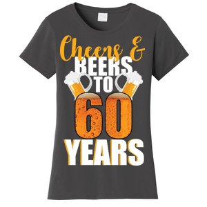 60th Birthday Cheers & Beers To 60 Years Women's T-Shirt