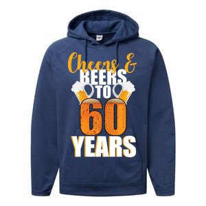 60th Birthday Cheers & Beers To 60 Years Performance Fleece Hoodie