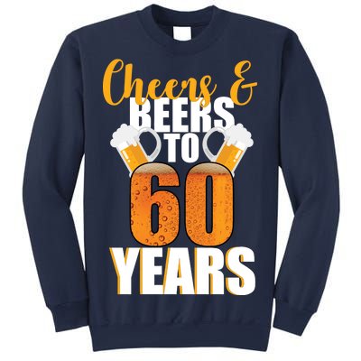 60th Birthday Cheers & Beers To 60 Years Sweatshirt