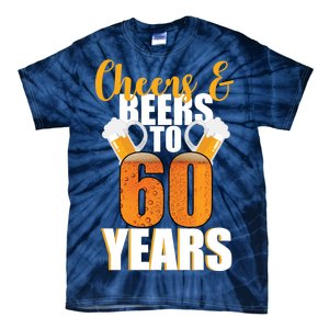 60th Birthday Cheers & Beers To 60 Years Tie-Dye T-Shirt