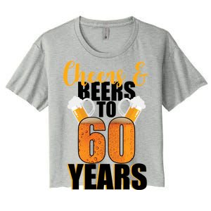 60th Birthday Cheers & Beers To 60 Years Women's Crop Top Tee