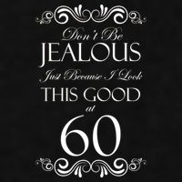 60th Birthday: Don't Be Jealous Just Because I Look This Good At 60 Ladies PosiCharge Tri-Blend Wicking Tank
