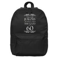 60th Birthday: Don't Be Jealous Just Because I Look This Good At 60 16 in Basic Backpack