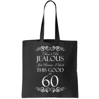 60th Birthday: Don't Be Jealous Just Because I Look This Good At 60 Bag