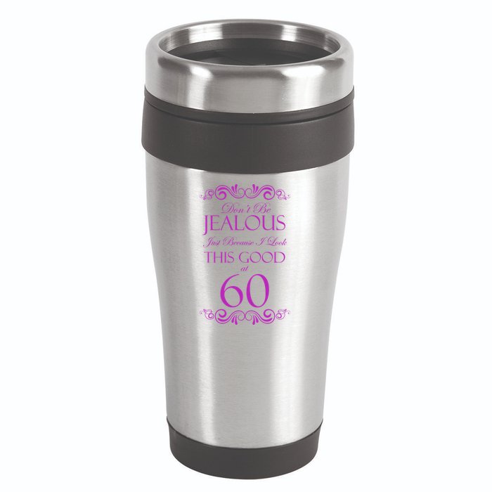 60th Birthday: Don't Be Jealous Just Because I Look This Good At 60 16oz Travel Tumbler