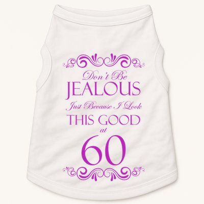 60th Birthday: Don't Be Jealous Just Because I Look This Good At 60 Doggie Tank