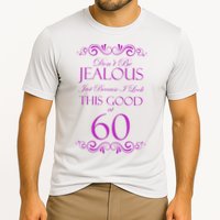 60th Birthday: Don't Be Jealous Just Because I Look This Good At 60 Performance Shirt