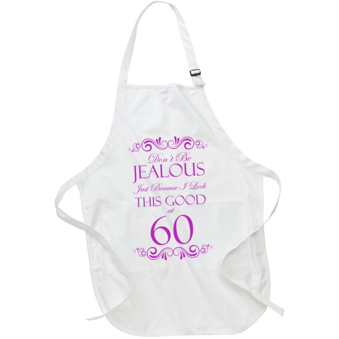 60th Birthday: Don't Be Jealous Just Because I Look This Good At 60 Apron