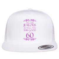 60th Birthday: Don't Be Jealous Just Because I Look This Good At 60 Flatbill Hat