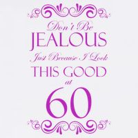60th Birthday: Don't Be Jealous Just Because I Look This Good At 60 Flatbill Hat