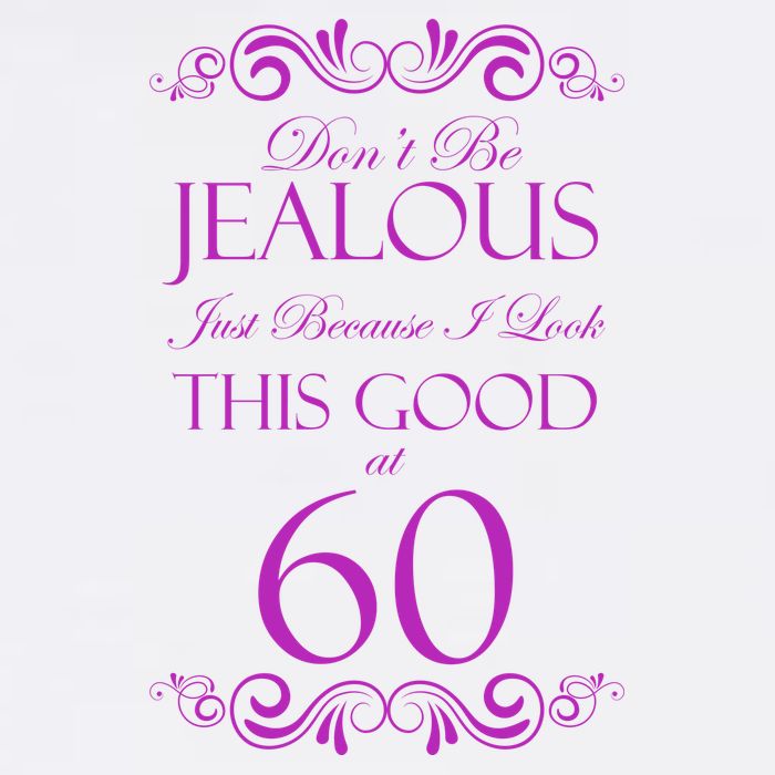60th Birthday: Don't Be Jealous Just Because I Look This Good At 60 Flatbill Hat