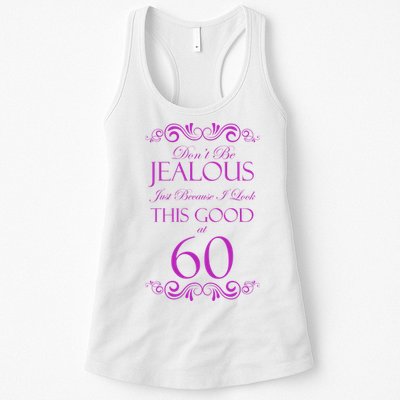 60th Birthday: Don't Be Jealous Just Because I Look This Good At 60 Womens Tank Top