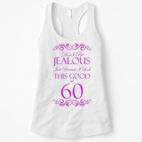 60th Birthday: Don't Be Jealous Just Because I Look This Good At 60 Womens Tank Top