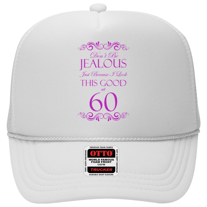 60th Birthday: Don't Be Jealous Just Because I Look This Good At 60 Trucker Hat