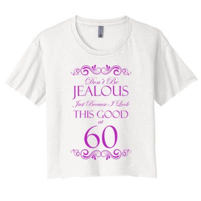 60th Birthday: Don't Be Jealous Just Because I Look This Good At 60 Crop Top