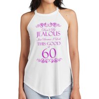 60th Birthday: Don't Be Jealous Just Because I Look This Good At 60 Women's Perfect Tri Rocker Tank