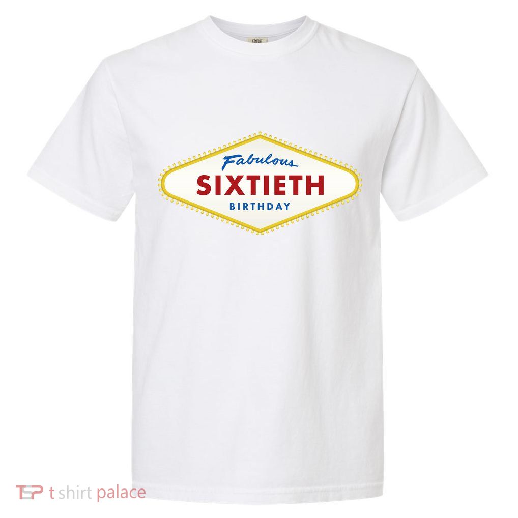 60th Birthday Las Vegas Fabulous Sixtieth Garment-Dyed Heavyweight T-Shirt