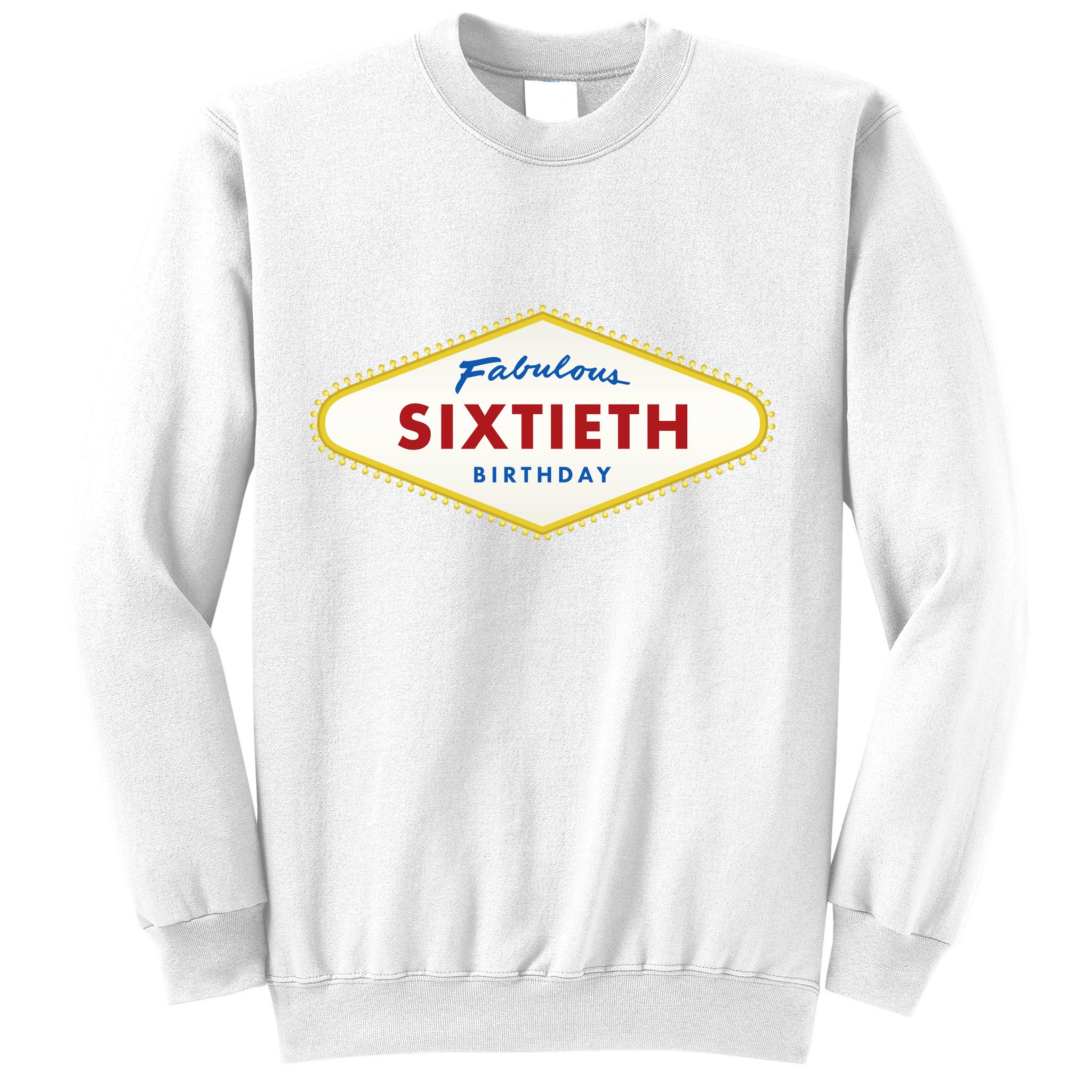 60th Birthday Las Vegas Fabulous Sixtieth Sweatshirt