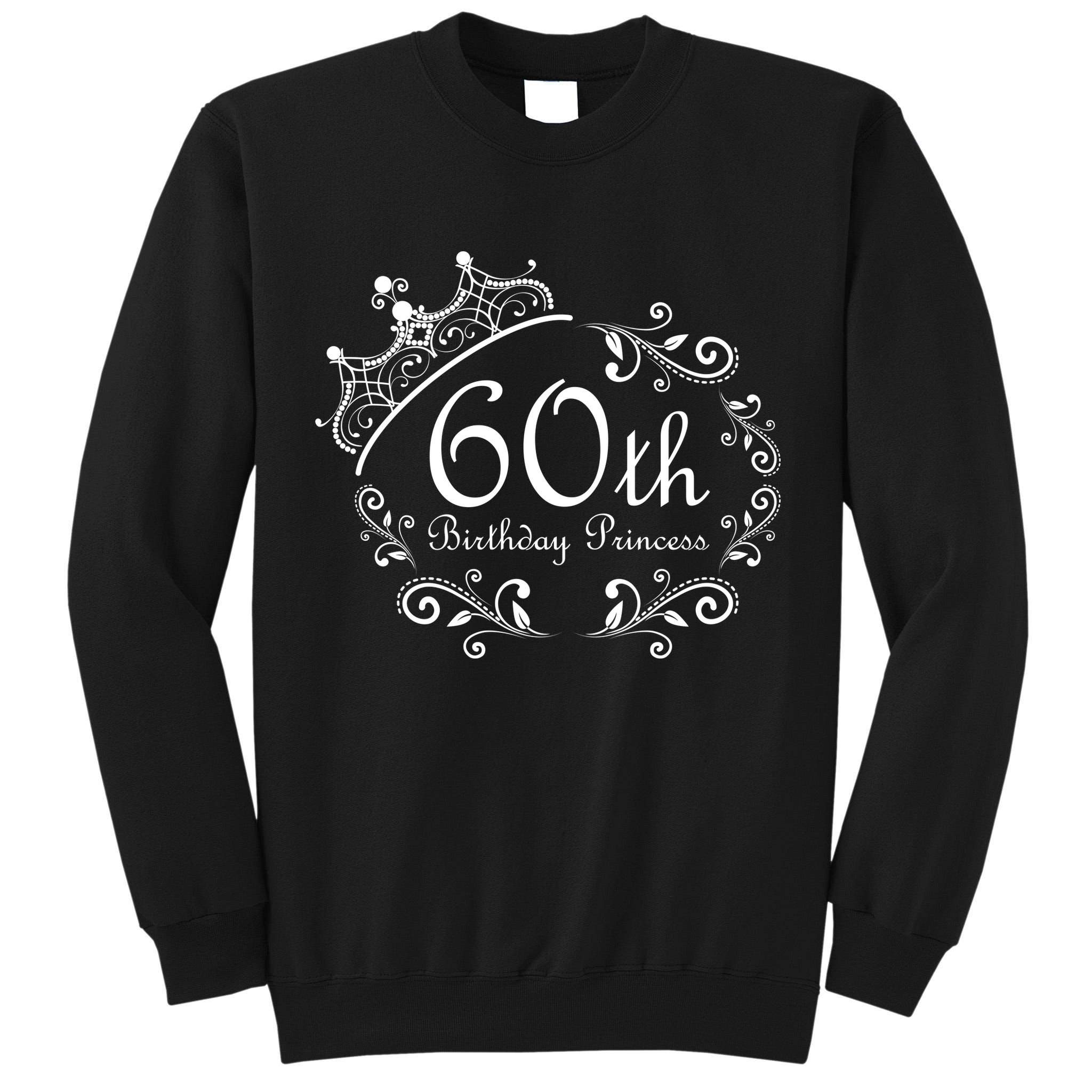 60th Birthday Princess Tall Sweatshirt