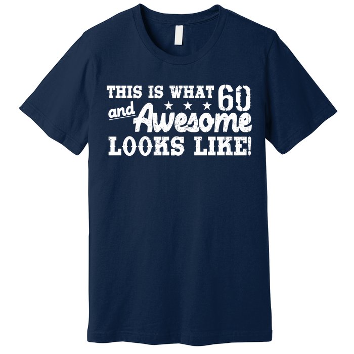 60th Birthday This Is What Awesome Looks Like  Premium T-Shirt